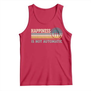 Happiness Is Not Automatic 5 Speed Manual Transmission Car Tank Top