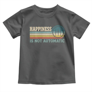 Happiness Is Not Automatic 5 Speed Manual Transmission Car Toddler T Shirt