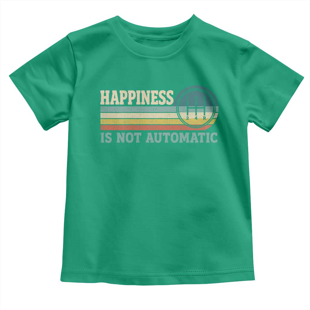 Happiness Is Not Automatic 5 Speed Manual Transmission Car Toddler T Shirt