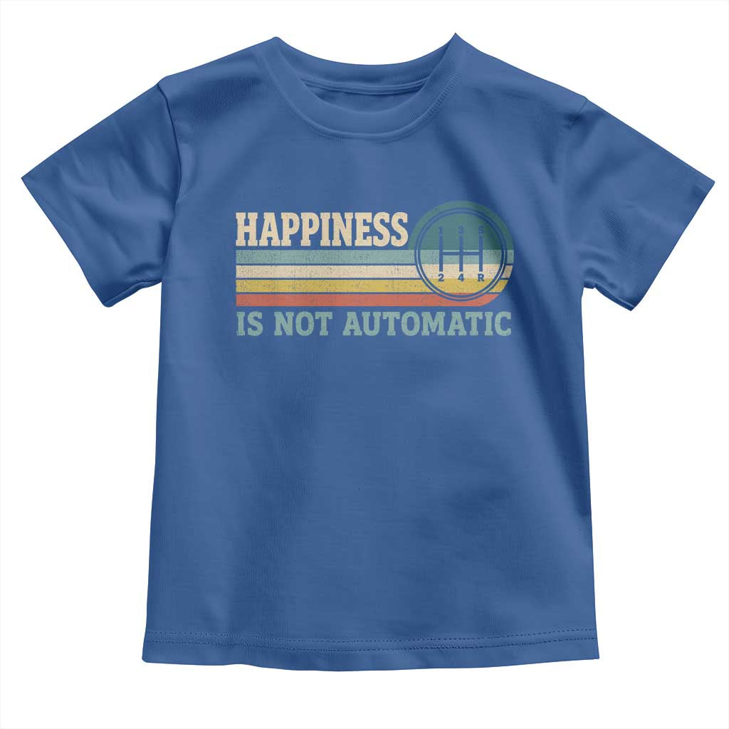 Happiness Is Not Automatic 5 Speed Manual Transmission Car Toddler T Shirt