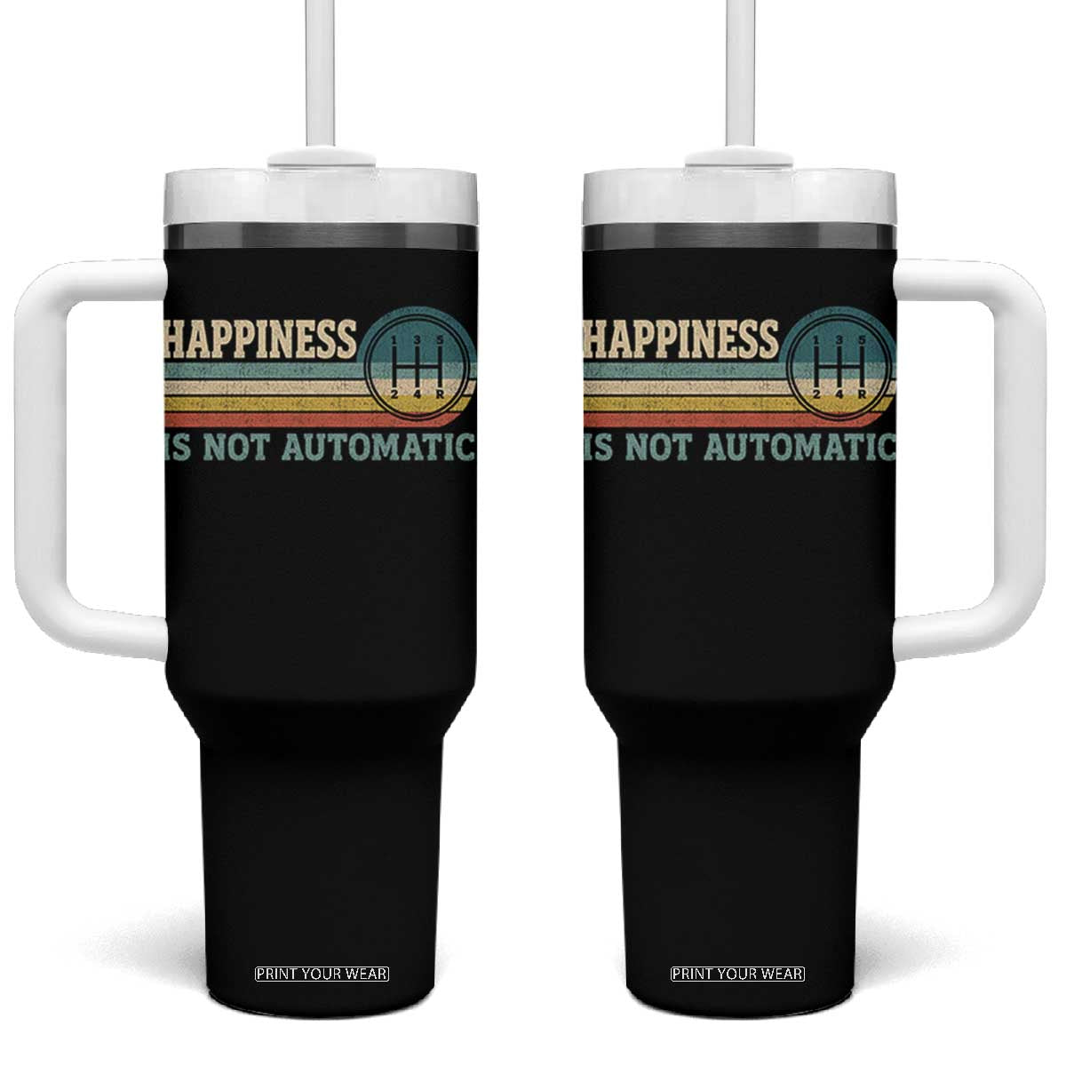 Happiness Is Not Automatic 5 Speed Manual Transmission Car Tumbler With Handle