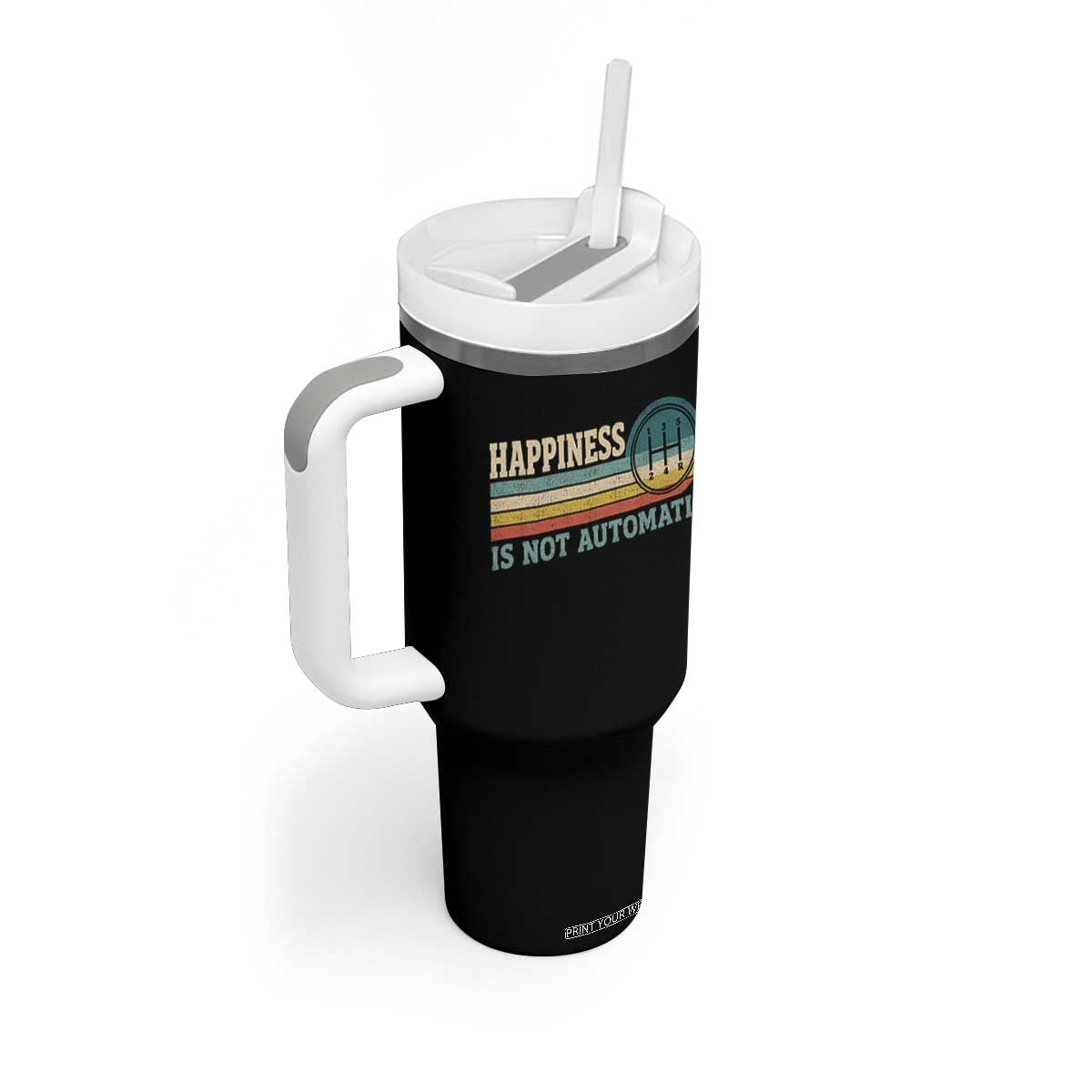 Happiness Is Not Automatic 5 Speed Manual Transmission Car Tumbler With Handle