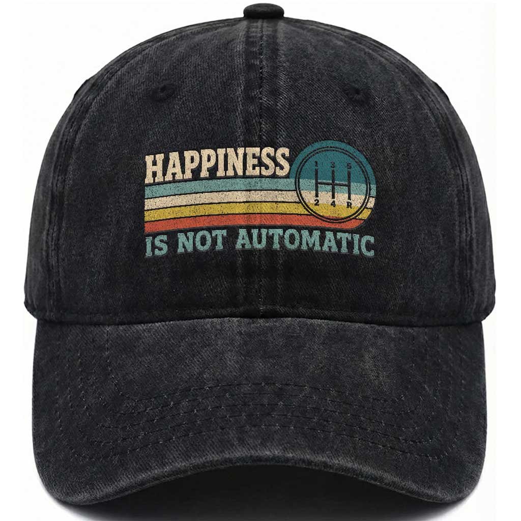 Happiness Is Not Automatic 5 Speed Manual Transmission Car Washed Cotton Baseball Cap TS11 Print Your Wear