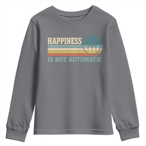 Happiness Is Not Automatic 5 Speed Manual Transmission Car Youth Sweatshirt