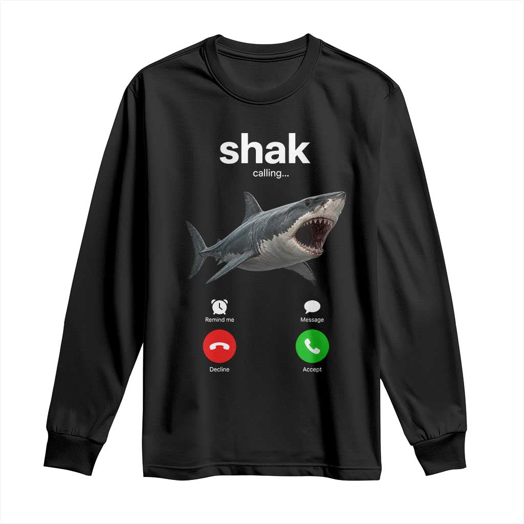 Shark Calling Meme Mispelled Shak Incoming Call Humor Long Sleeve Shirt