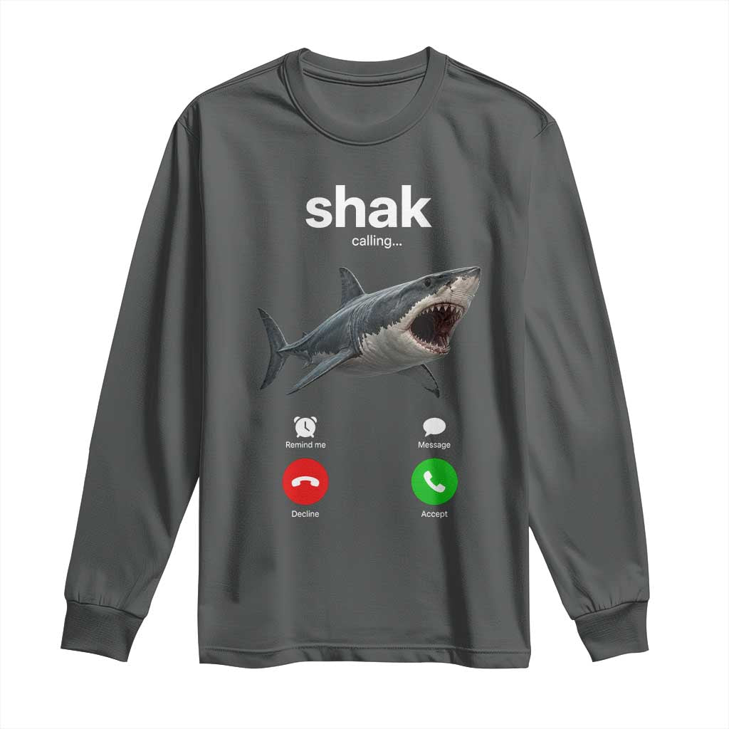 Shark Calling Meme Mispelled Shak Incoming Call Humor Long Sleeve Shirt