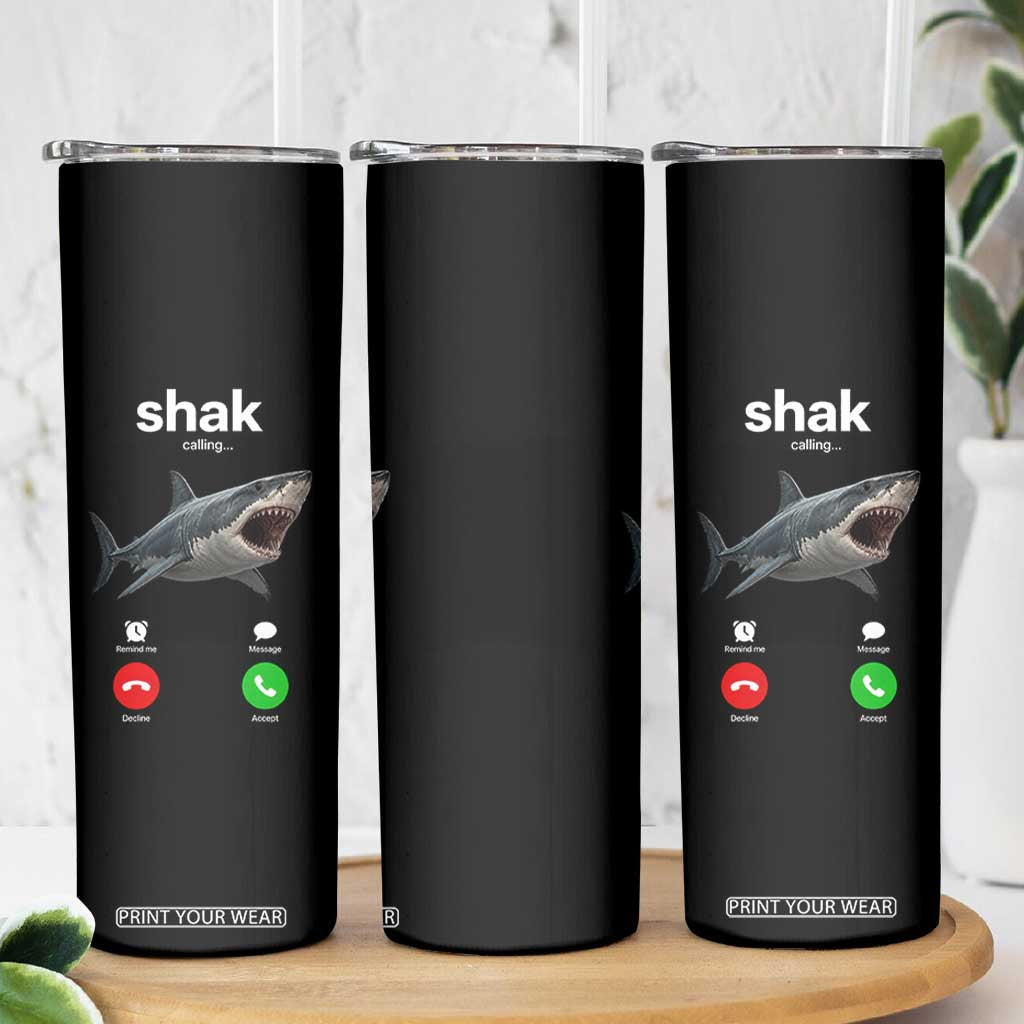 Shark Calling Meme Mispelled Shak Incoming Call Humor Skinny Tumbler