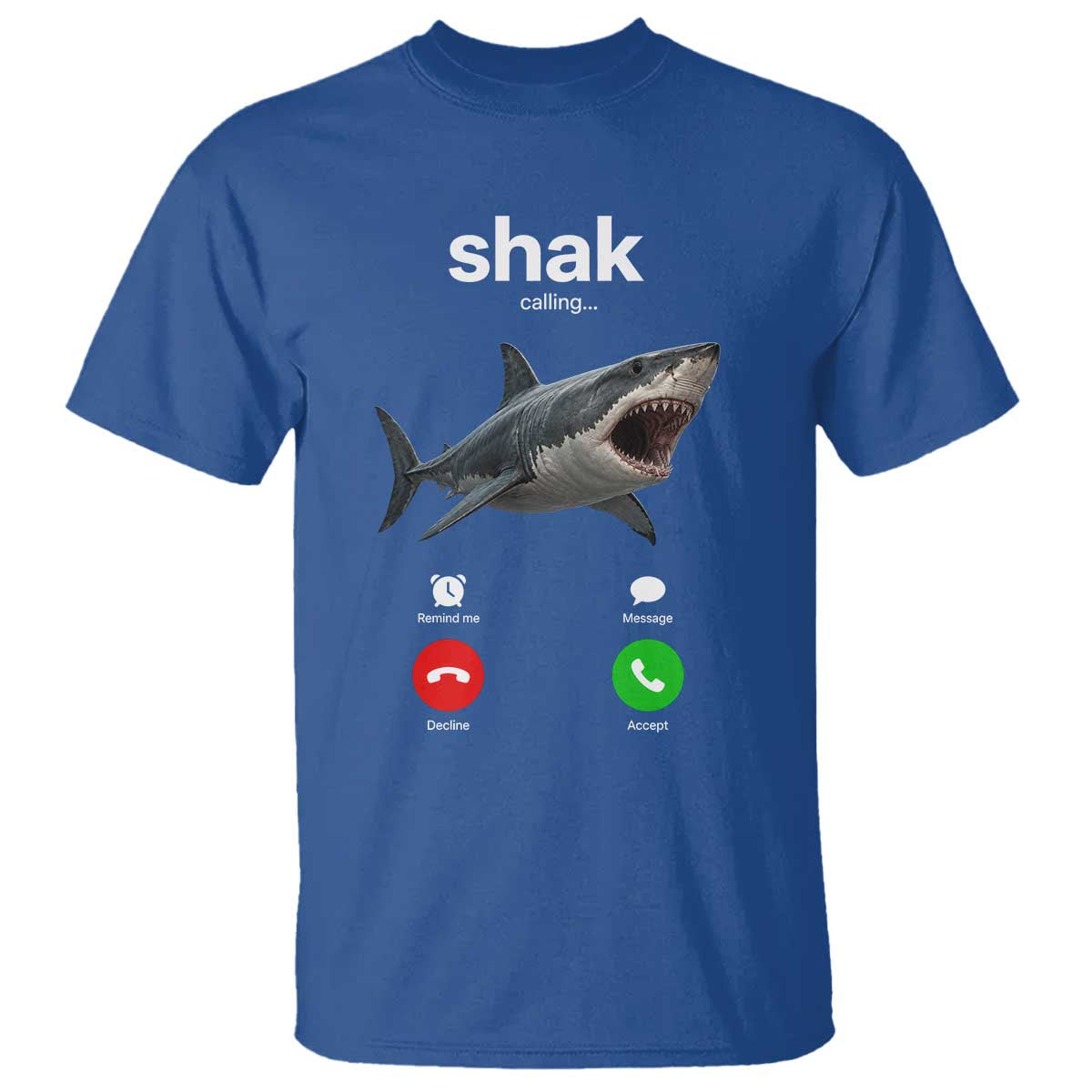 Shark Calling Meme Mispelled Shak Incoming Call Humor T Shirt TS11 Royal Blue Print Your Wear