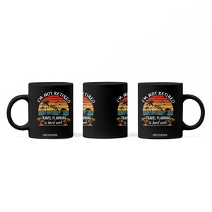 I'm Not Retired Travel Planning Is Hard Work Funny Retirement Vacation Coffee Mug