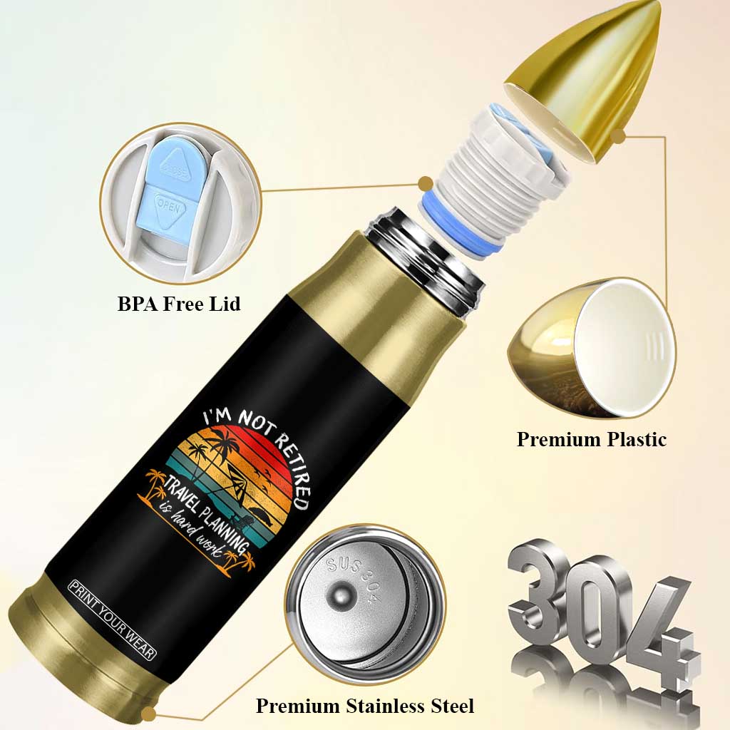 I'm Not Retired Travel Planning Is Hard Work Funny Retirement Vacation Bullet Tumbler