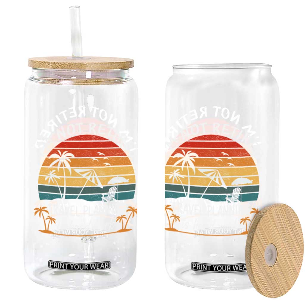I'm Not Retired Travel Planning Is Hard Work Funny Retirement Vacation Glass Can