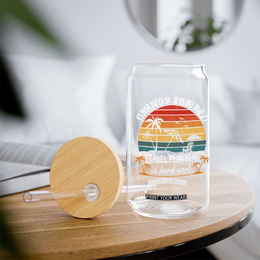 I'm Not Retired Travel Planning Is Hard Work Funny Retirement Vacation Glass Can