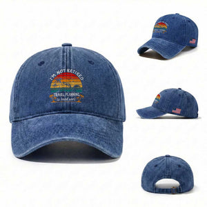 I'm Not Retired Travel Planning Is Hard Work Funny Retirement Vacation Washed Cotton Baseball Cap