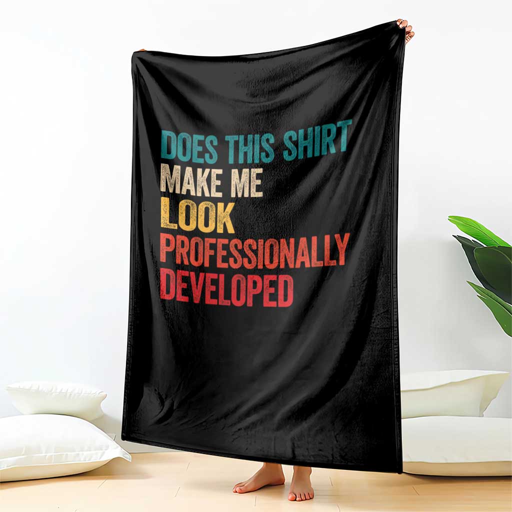 Does This Shirt Make Me Look Professionally Developed Throw Blanket Retro Funny Sarcastic
