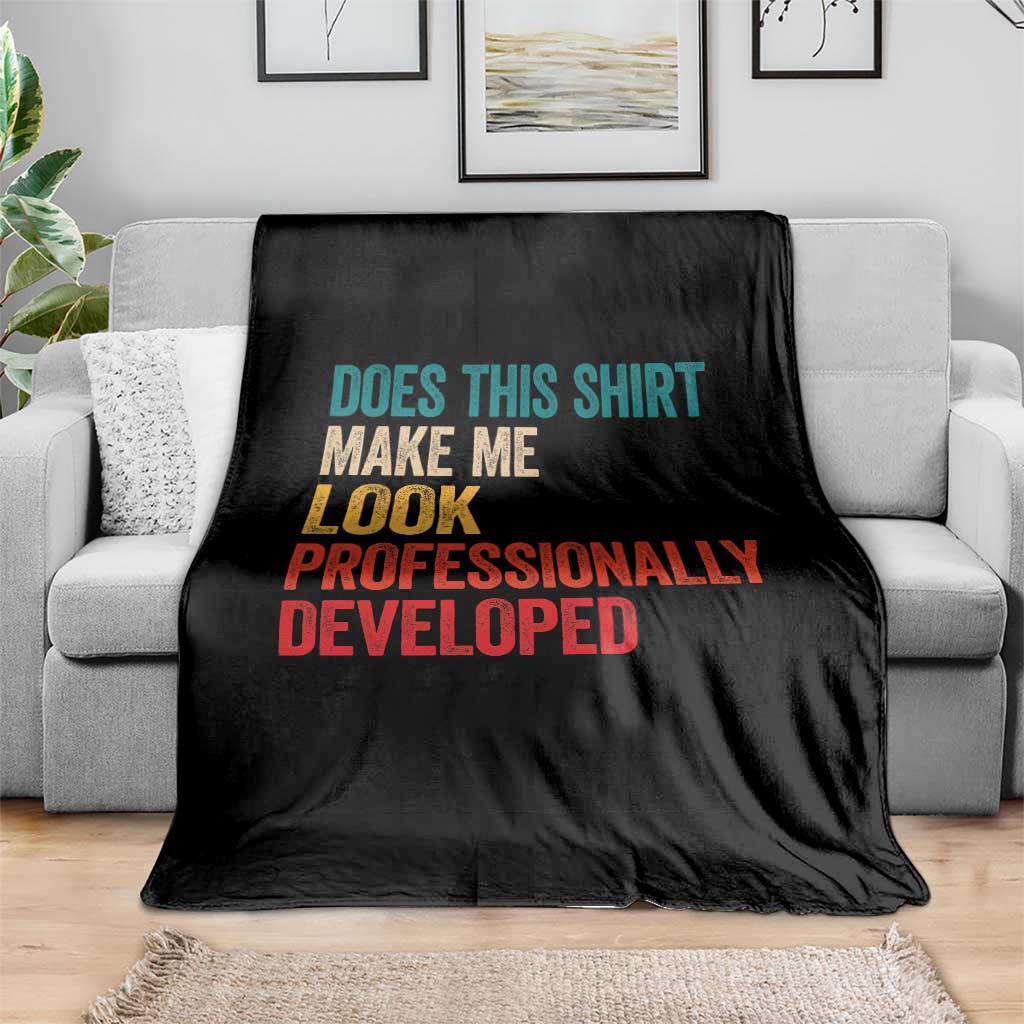 Does This Shirt Make Me Look Professionally Developed Throw Blanket Retro Funny Sarcastic