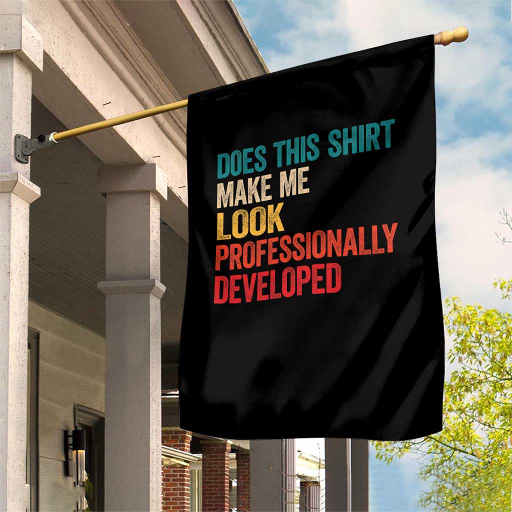 Does This Shirt Make Me Look Professionally Developed Garden Flag Retro Funny Sarcastic