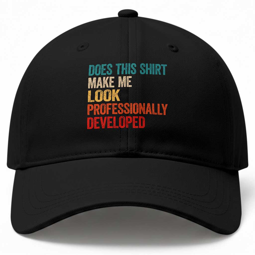 Does This Shirt Make Me Look Professionally Developed Baseball Cap Retro Funny Sarcastic TS11 Print Your Wear