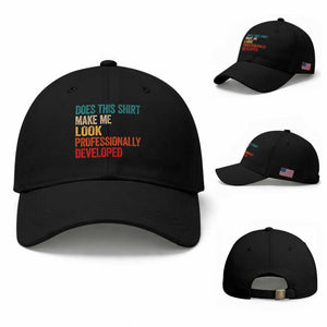 Does This Shirt Make Me Look Professionally Developed Baseball Cap Retro Funny Sarcastic