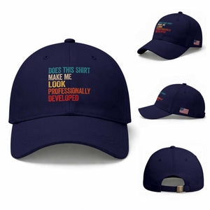 Does This Shirt Make Me Look Professionally Developed Baseball Cap Retro Funny Sarcastic
