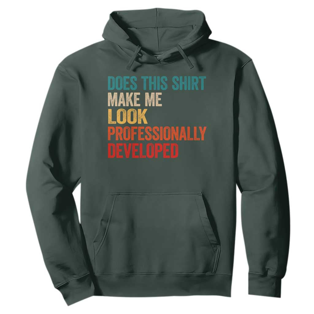Does This Shirt Make Me Look Professionally Developed Hoodie Retro Funny Sarcastic