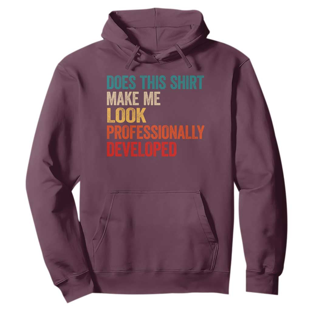 Does This Shirt Make Me Look Professionally Developed Hoodie Retro Funny Sarcastic