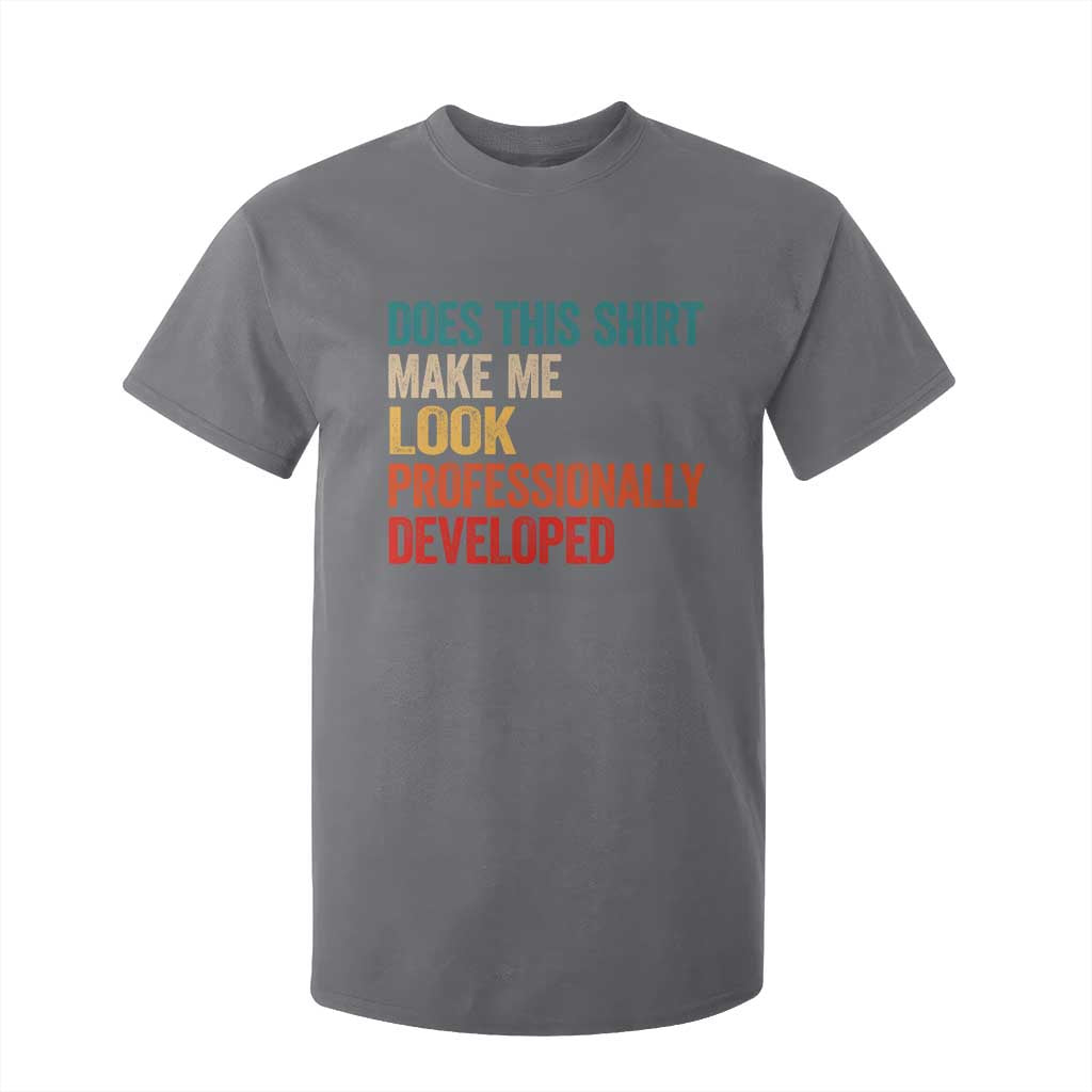Does This Shirt Make Me Look Professionally Developed T Shirt For Kid Retro Funny Sarcastic