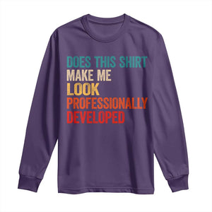 Does This Shirt Make Me Look Professionally Developed Long Sleeve Shirt Retro Funny Sarcastic