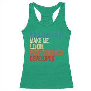 Does This Shirt Make Me Look Professionally Developed Racerback Tank Top Retro Funny Sarcastic