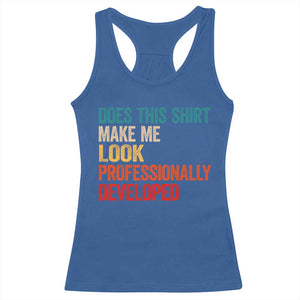 Does This Shirt Make Me Look Professionally Developed Racerback Tank Top Retro Funny Sarcastic