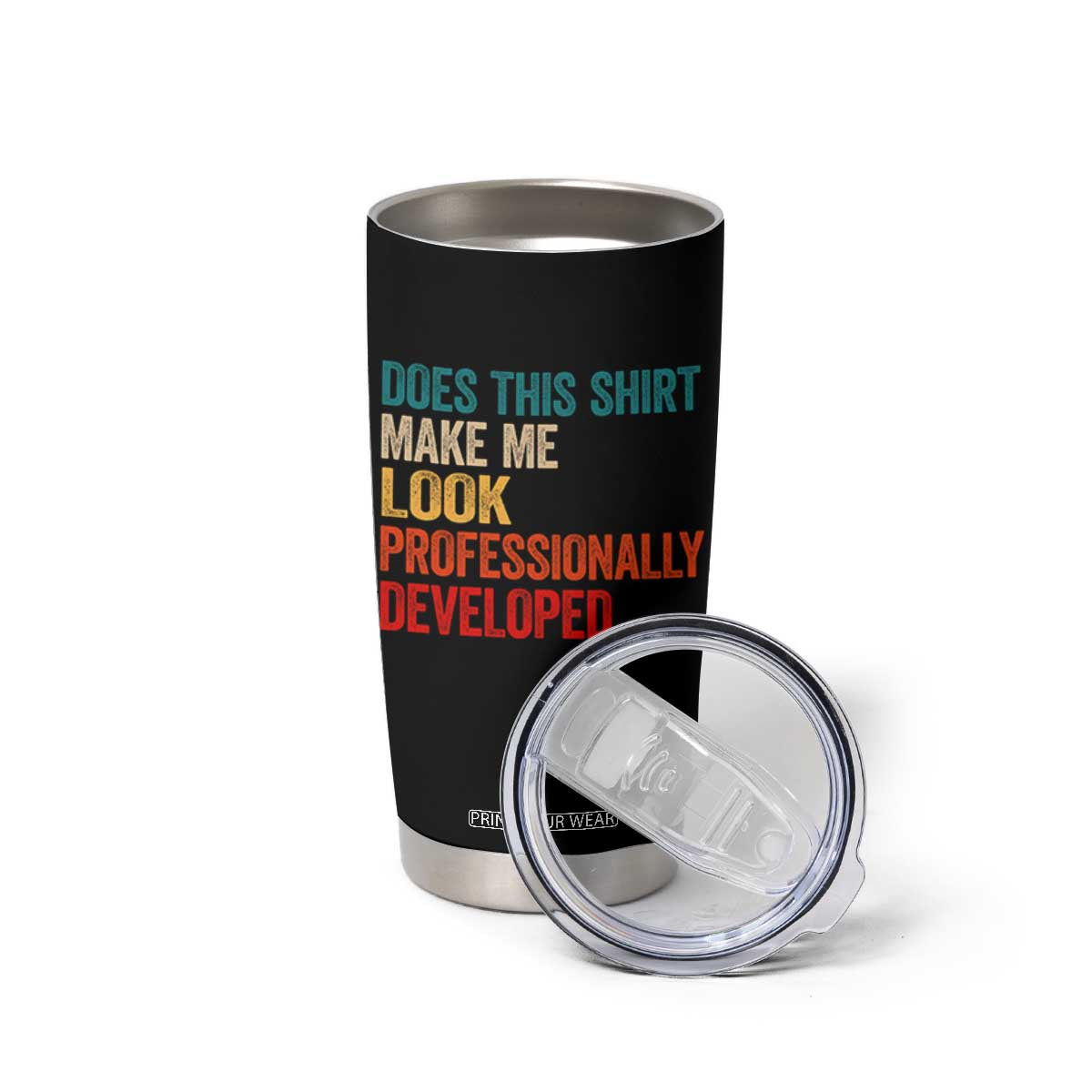 Does This Shirt Make Me Look Professionally Developed Tumbler Cup Retro Funny Sarcastic