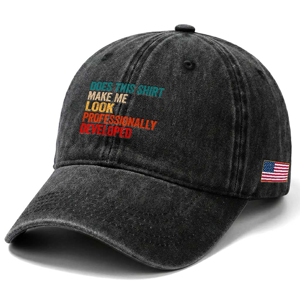 Does This Shirt Make Me Look Professionally Developed Washed Cotton Baseball Cap Retro Funny Sarcastic