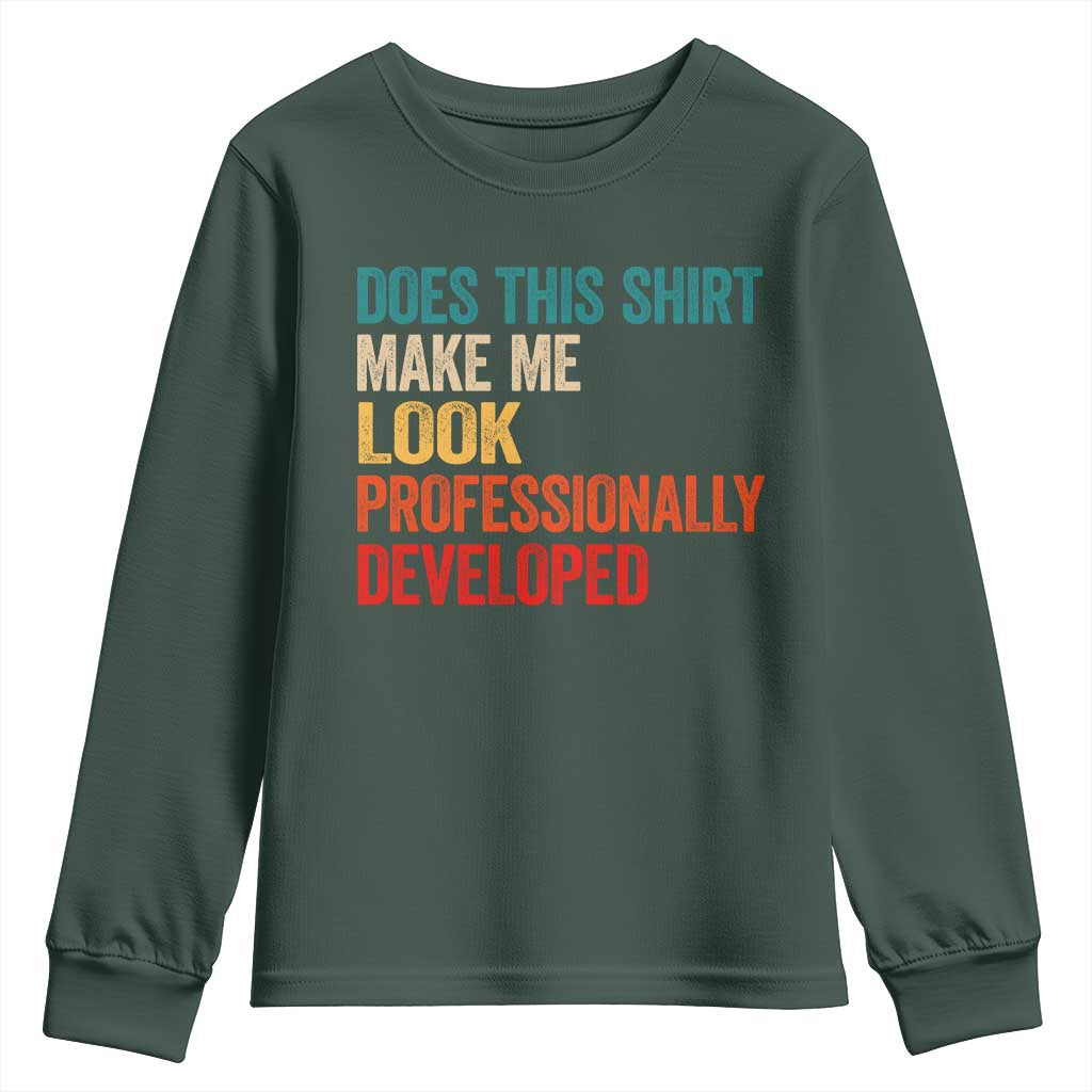 Does This Shirt Make Me Look Professionally Developed Youth Sweatshirt Retro Funny Sarcastic