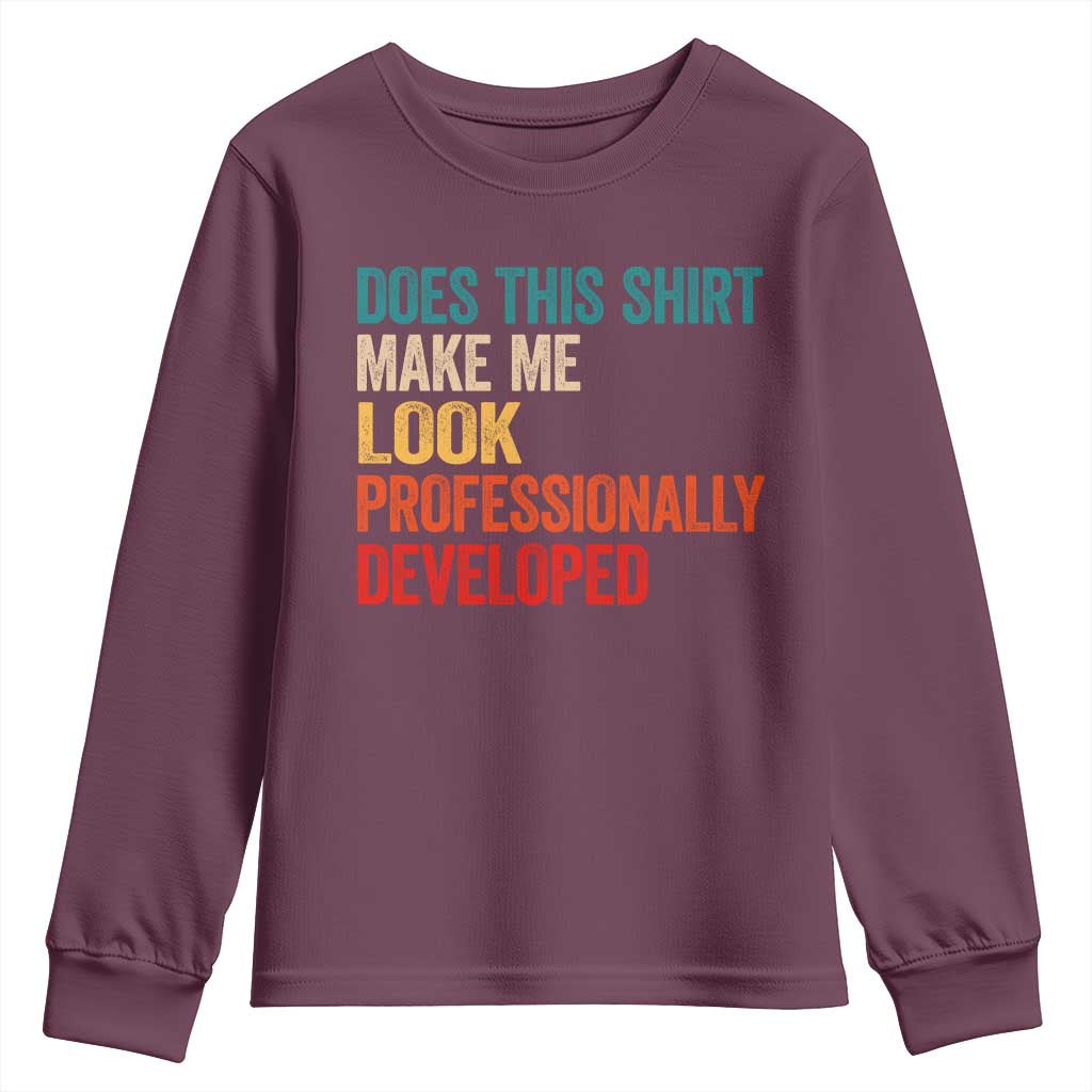 Does This Shirt Make Me Look Professionally Developed Youth Sweatshirt Retro Funny Sarcastic