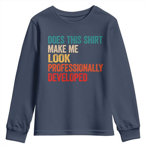 Does This Shirt Make Me Look Professionally Developed Youth Sweatshirt Retro Funny Sarcastic