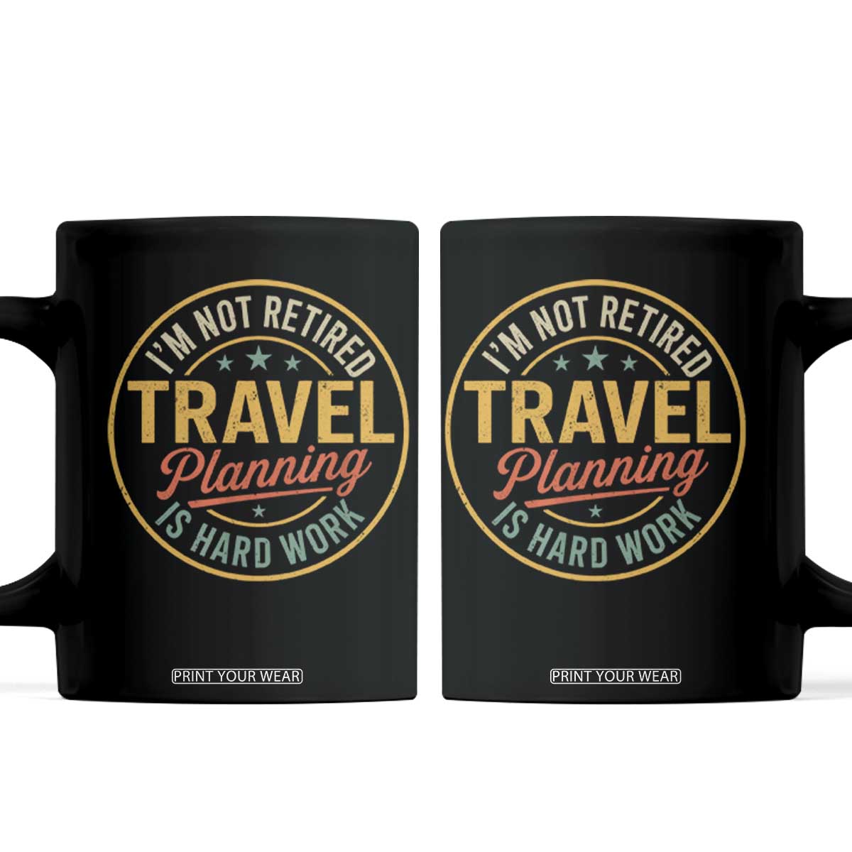 I'm Not Retired Travel Planning Is Hard Work Coffee Mug Funny Retirement Vacation Retro TS11 Black Print Your Wear