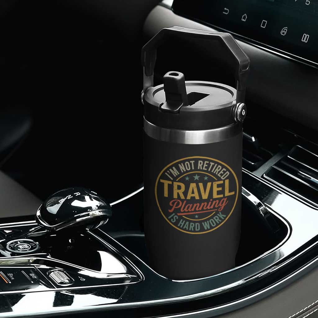 I'm Not Retired Travel Planning Is Hard Work Flip Straw Tumbler Funny Retirement Vacation Retro
