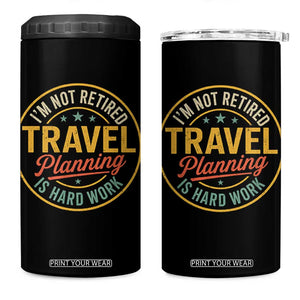 I'm Not Retired Travel Planning Is Hard Work 4 in 1 Can Cooler Tumbler Funny Retirement Vacation Retro