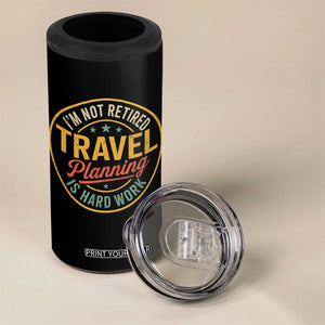 I'm Not Retired Travel Planning Is Hard Work 4 in 1 Can Cooler Tumbler Funny Retirement Vacation Retro