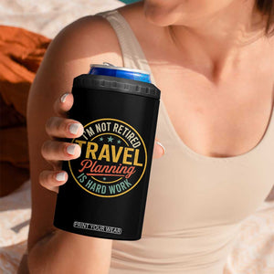 I'm Not Retired Travel Planning Is Hard Work 4 in 1 Can Cooler Tumbler Funny Retirement Vacation Retro