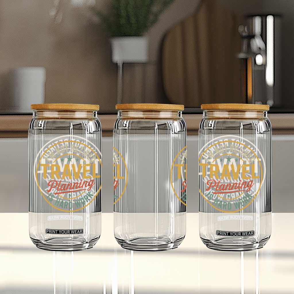 I'm Not Retired Travel Planning Is Hard Work Glass Can Funny Retirement Vacation Retro