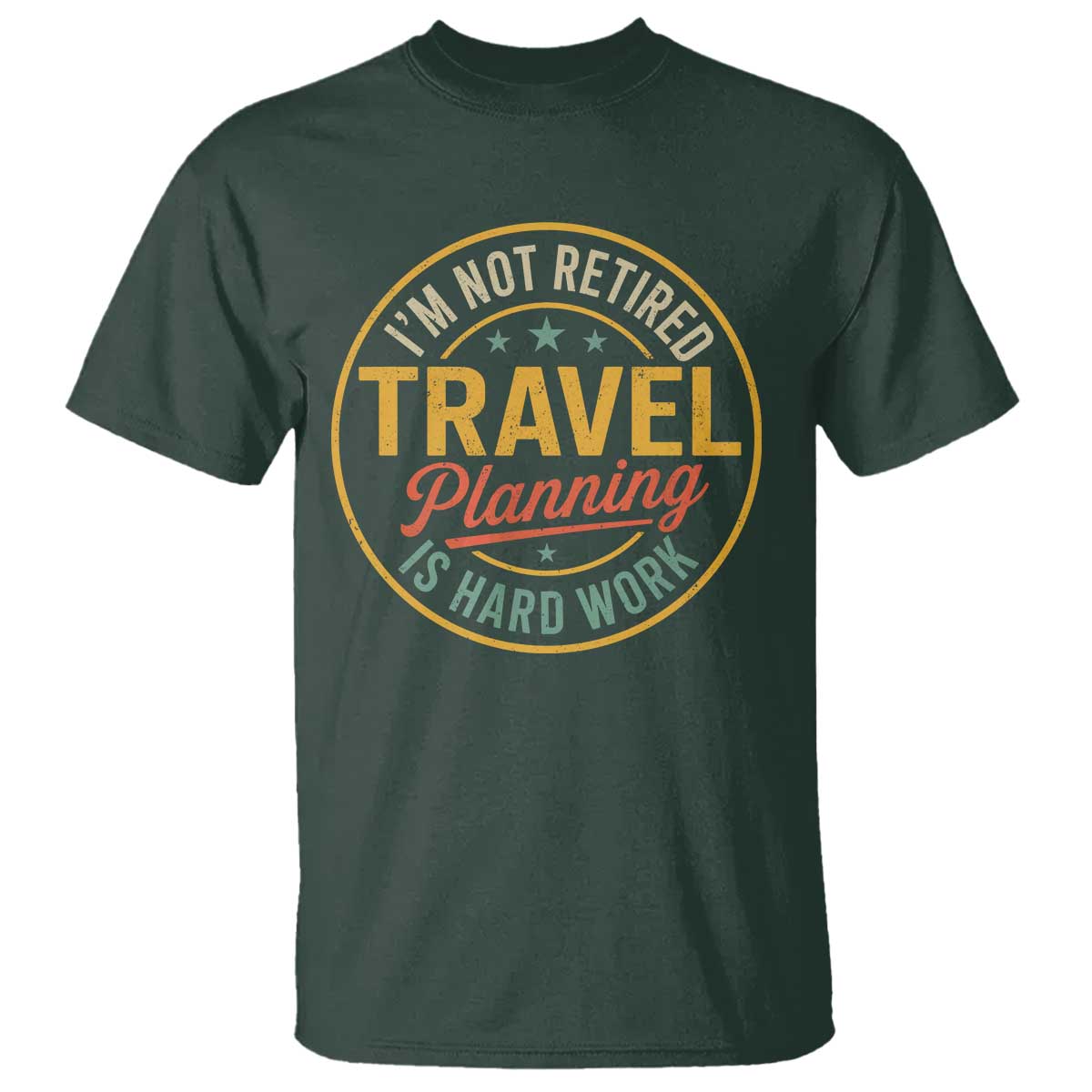 I'm Not Retired Travel Planning Is Hard Work T Shirt Funny Retirement Vacation Retro