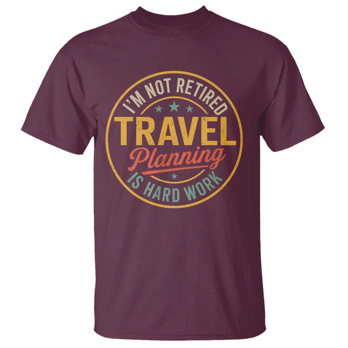 I'm Not Retired Travel Planning Is Hard Work T Shirt Funny Retirement Vacation Retro