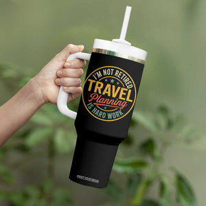 I'm Not Retired Travel Planning Is Hard Work Tumbler With Handle Funny Retirement Vacation Retro