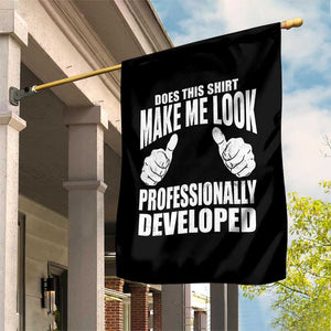 Funny Does This Shirt Make Me Look Professionally Developed Garden Flag