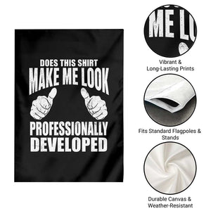 Funny Does This Shirt Make Me Look Professionally Developed Garden Flag