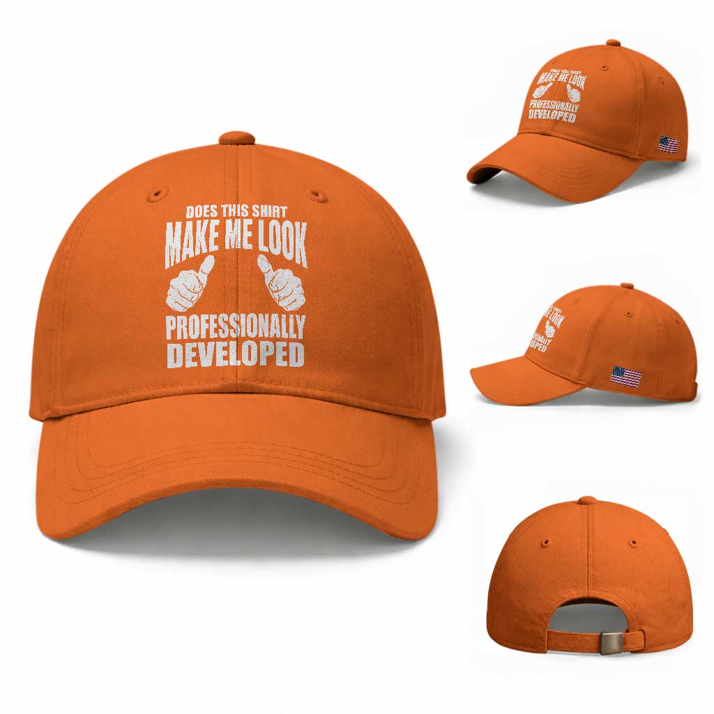 Funny Does This Shirt Make Me Look Professionally Developed Baseball Cap