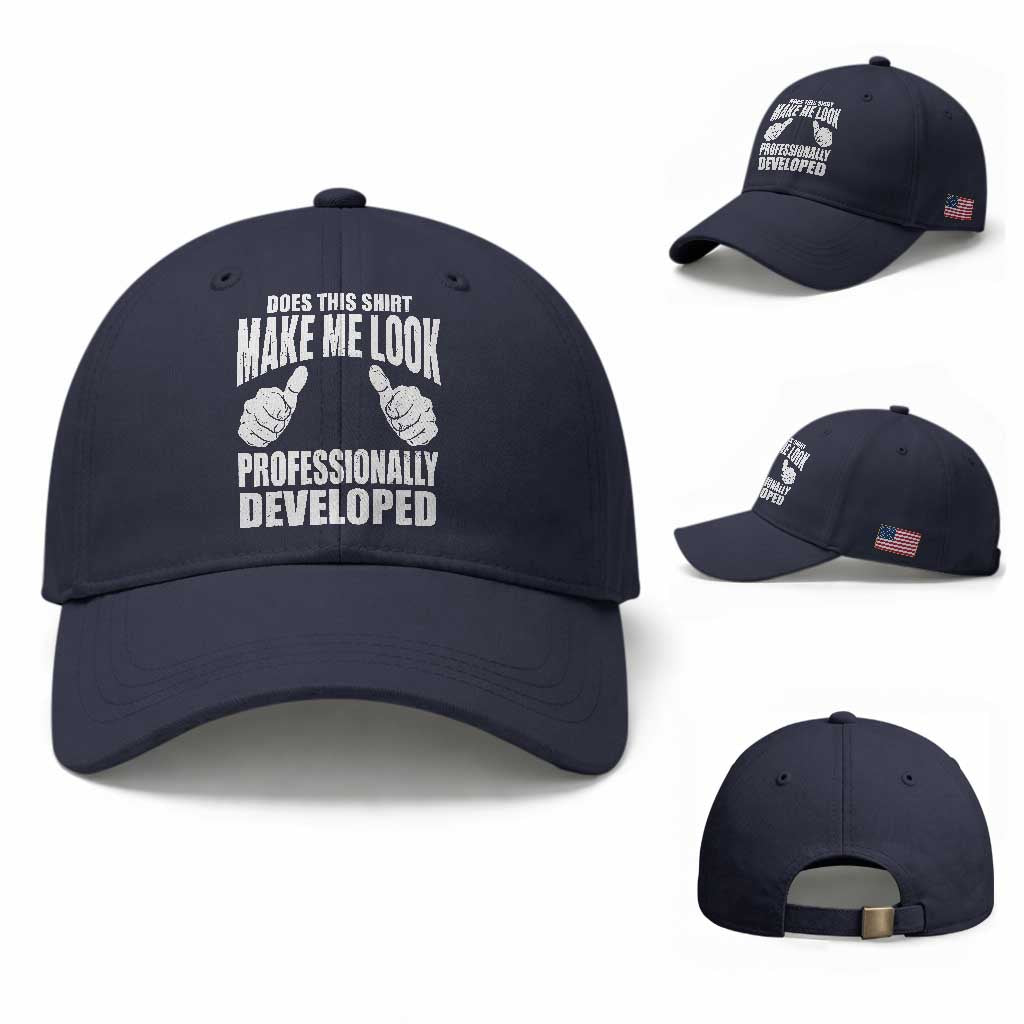 Funny Does This Shirt Make Me Look Professionally Developed Baseball Cap