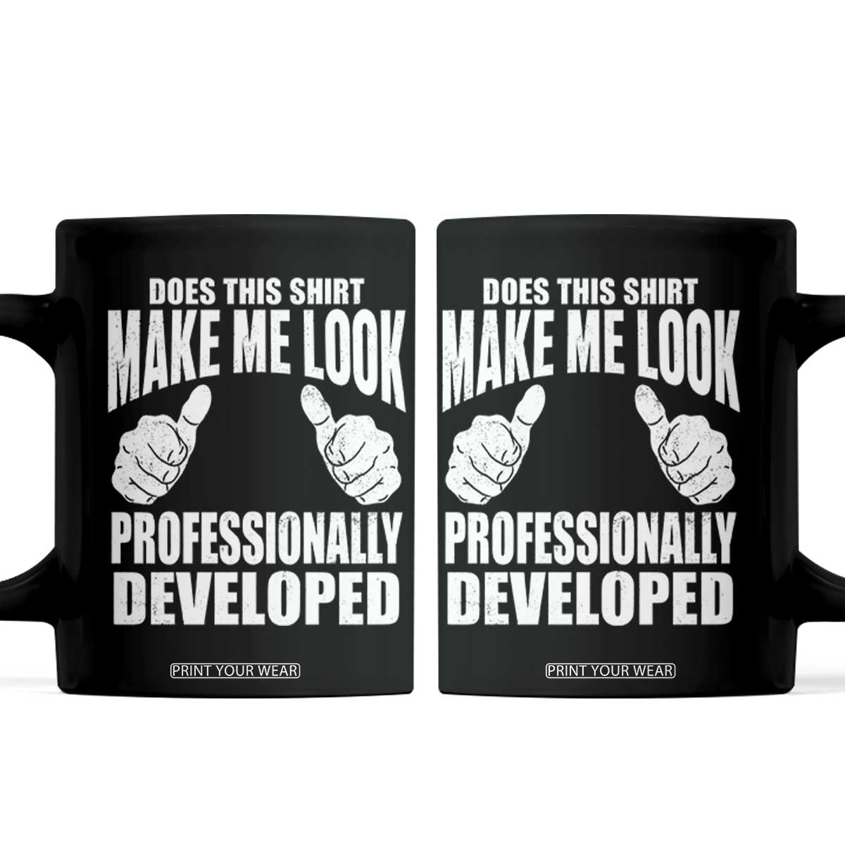 Funny Does This Shirt Make Me Look Professionally Developed Coffee Mug