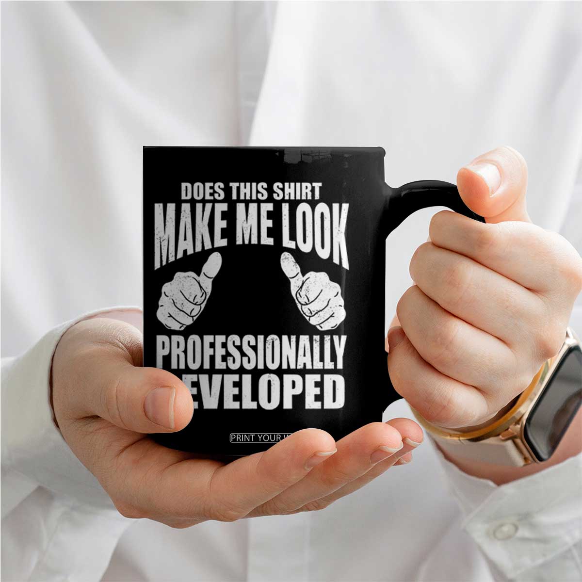 Funny Does This Shirt Make Me Look Professionally Developed Coffee Mug