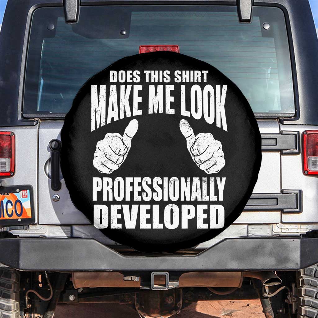 Funny Does This Shirt Make Me Look Professionally Developed Spare Tire Cover TS11 No hole Black Print Your Wear
